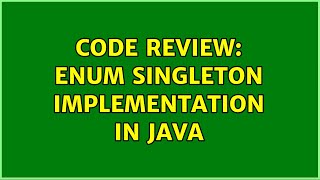 Code Review: Enum Singleton implementation in Java