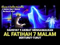 MENAKJUBKAN ! KHASIAT FATIHAH DIAMALKAN 3 MALAM DAN 7 MALAM BERTURUT-TURUT, INI YANG TERJADI PADAMU