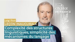 Complexité des structures linguistiques, simplicité des mécanismes du langage - Luigi Rizzi (2020)