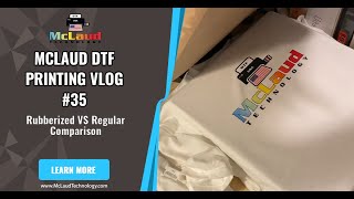 McLaud DTF Vlog#53: Rubberized VS Regular Comparison