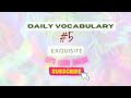 Daily Vocabulary/ Exquisite