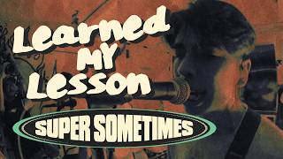 Super Sometimes "Learned My Lesson" (Official Music Video)