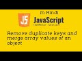 #15 - Remove duplicate keys and merge array values of an object in JavaScript