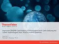 Improved CRISPR Cas9 editing of pluripotent stem cells featuring the latest technologies from Thermo