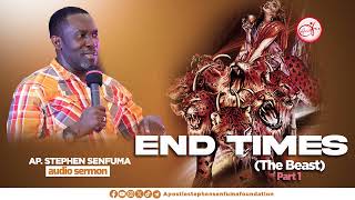 END TIMES The Beast Part1 - Ap. Stephen Senfuma