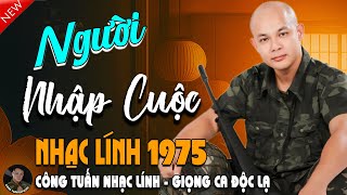 NGƯỜI NHẬP CUỘC VOL2 - CÔNG TUẤN ➤ LK Nhạc Lính 1975 Tuyển Chọn➤NHẠC VÀNG XƯA HẢI NGOẠI ĐỘC LẠ 2025