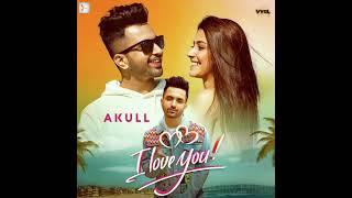 Akull - I Love You Official Audio  New Song 2022