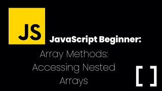 JavaScript Beginner Tutorial: Accessing Nested Arrays