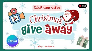 Tự Làm Video Giáng Sinh Give Away Cực Dễ Bằng Canva | Hoclomcanva | Animation Chistmas video Canva