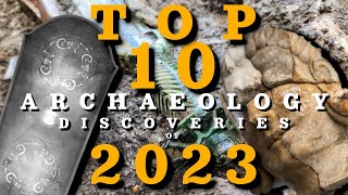 Top 10 Incredible Archaeological Discoveries of 2023 (Plus 3 Important Ones)