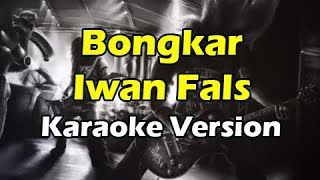 BONGKAR - IWAN FALS ( KARAOKE Version)