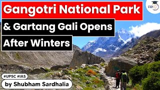 Gangotri National Park: Gartang Gali Reopen after Four months in Uttarakhand | UKPSC | GS Paper 1