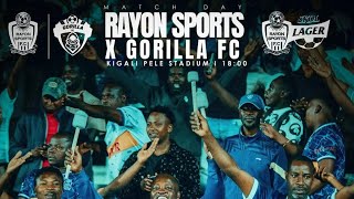 🔴LIVE : RAYON SPORTS FC VS GOLILLA FC