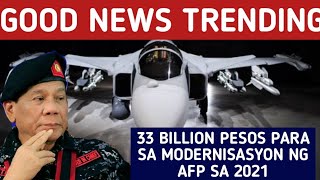 GOOD NEWS TRENDING 33 BILLION PESOS ANG BUDGET NG AFP MODERNIZATION PROGRAM SA 2021?