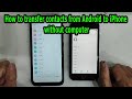 How to transfer, copy contacts from Android to iPhone without computer