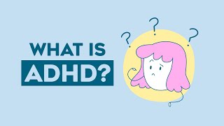 What Is ADHD? Finally Understand Attention Deficit Hyperactivity Disorder 🙌