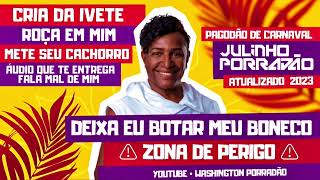 JULINHO PORRADÃO • PAGODÃO CARNAVAL 2023 | DEIXA EU BOTAR MEU BONECO ⚠️ZONA DE PERIGO⚠️ | POT-POURRI