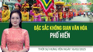 Thời sự Hưng Yên Chủ nhật ngày 16/02/2025