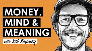 Bitcoin, Psychology & the Return of Meaning w/ Seb Bunney (BTC239)