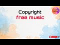 refreshing clarity.copyright free background music.