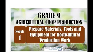 TLE AGRI CROP 9 Lesson 1.1. Prepare Materials, Tools and Equipment for Horticultural Production Work