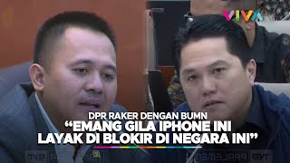 DPR Mencak-mencak di Muka Erick Thohir, Tolak Keras Iphone di Indonesia