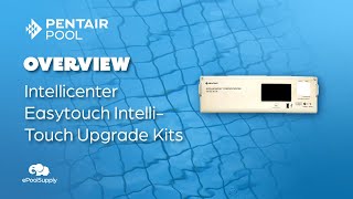 Pentair Intellicenter EasyTouch/IntelliTouch Upgrade Kits - Overview