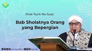 Bab Sholatnya Orang Yang Bepergian | Kitab Taqrib | Buya Yahya | 12 Januari 2021