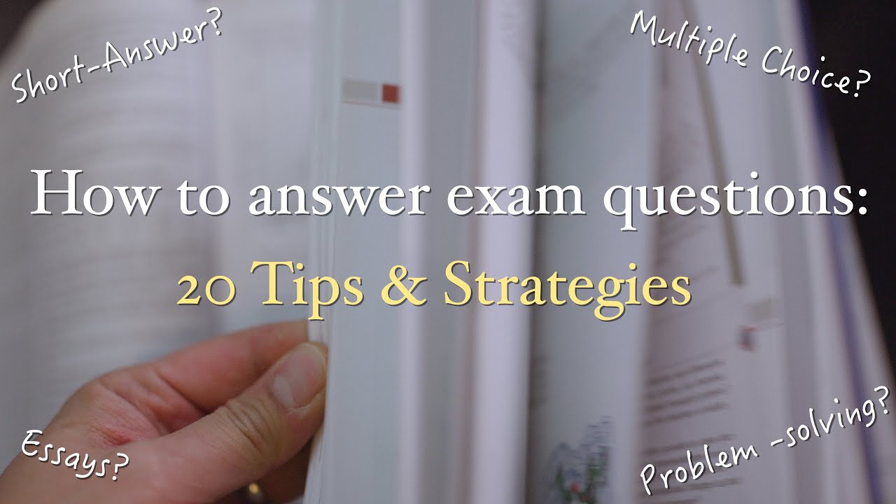 How To Answer Any Question On A Test 20 Tips And Strategies Youtube