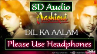 Dil ka aalam 8D audio song Aashiqui
