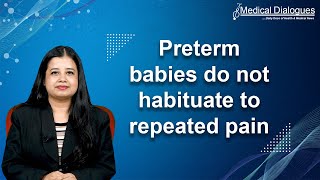 Preterm babies do not habituate to repeated pain