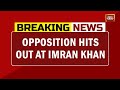 Opposition Hits Out At Imran Khan, Shehbaz Sharif Says Imran Pushed Pakistan Into Anarchy