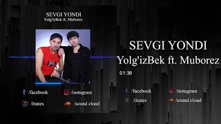 Muborez ft.Yolg'izbek - SEVGI YONDI