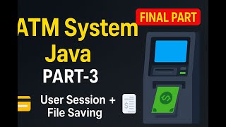 ATM System in Java 💳 | User Session, Mini Statement & File Saving | Part-3 Tutorial
