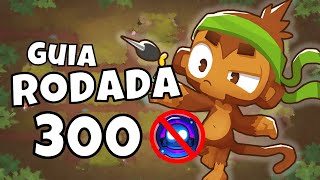 Guia Rodada 300 sem PARAGON e Conhecimento Símio - BTD6 - Bloons TD 6