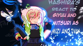 Hashiras react to Giyuu and Mitsuri as Mizi and Ivan (2x) ep 1