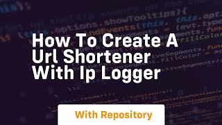 How to create a url shortener with ip logger