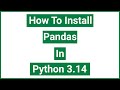 How to install pandas in Python 3.14