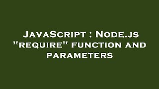 JavaScript : Node.js "require" function and parameters
