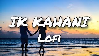 Ik Kahani [LoFi Mix] | Gajendra Verma | Lofi Mashup Songs | Frolic Vibes