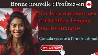 🚨🚨🚨LE CANADA RECRUTE GRATUITEMENT PLUS DE 11.000 ÉTRANGERS DANS CE SITE DE RECRUTEMENT