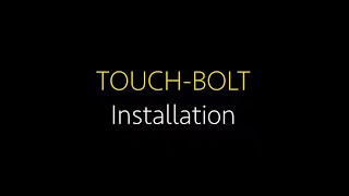 TOUCH-BOLT - Installation
