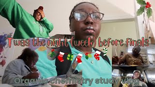 T'WAS THE NIGHT (week) BEFORE FINALS🎄 **Organic Chemistry 2 study vlog**