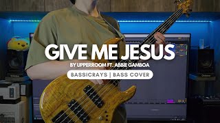 Give Me Jesus | UPPERROOM ft. Abbie Gamboa | Bass Cover (4K)