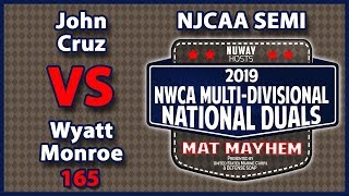 2019 NWCA Multi Divisional Duals | NJCAA SemiFinal | John Cruz vs Wyatt Monroe (165)