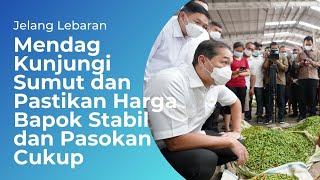 Jelang Lebaran, Mendag Kunjungi Sumut dan Pastikan Harga Bapok Stabil dan Pasokan Cukup