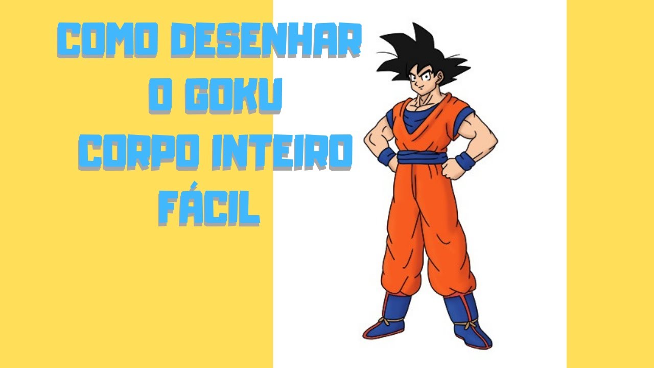 COMO DESENHAR GOKU DE CORPO INTEIRO PASSO A PASSO - YouTube