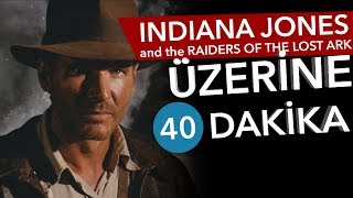 INDIANA JONES AND THE RAIDERS OF THE LOST ARK Üzerine 40 Dakika - Sinema Günlükleri Bölüm #38