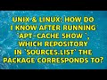 How do I know after running `apt-cache show ＜package＞`, which repository in `sources.list` the...