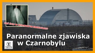 Paranormalne zjawiska w Czarnobylu